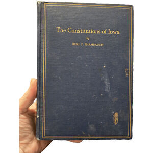 The Constitutions of Iowa by Benjamin F. Shambaugh (1934 Hardcover)